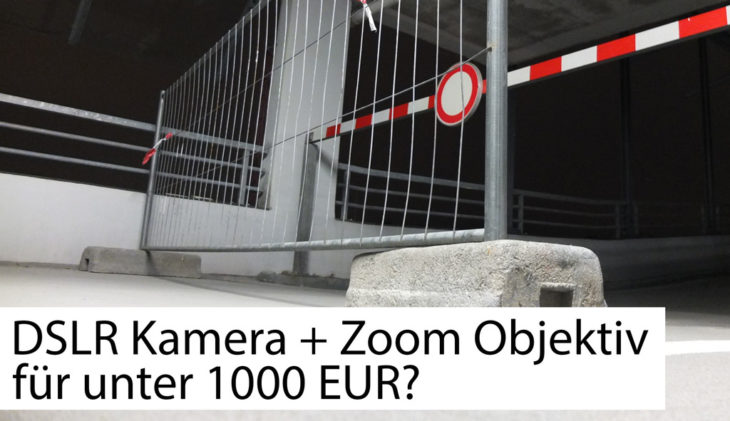 DSLR-Kamera + Zoom-Objektiv für unter 1.000 Euro